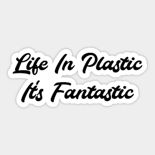 Life in Plastic, black Sticker